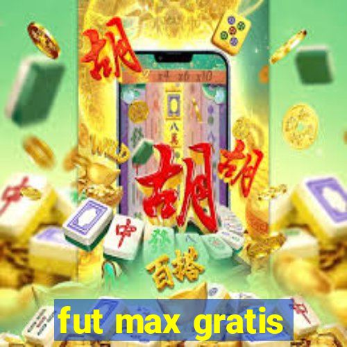 fut max gratis